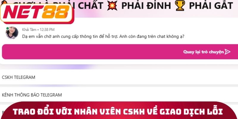 Trao đổi với nhân viên CSKH về giao dịch lỗi
